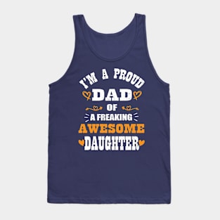 I'm a Proud Dad Of A Freaking Awesome Daughter Tank Top